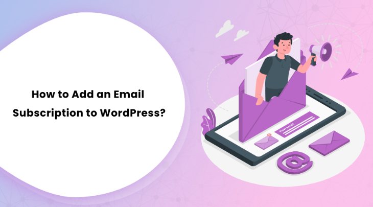 How to Add an Email Subscription to WordPress