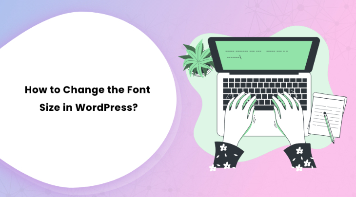 How to Change the Font Size in WordPress