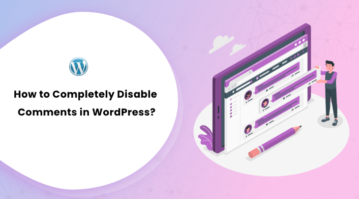 How to Completely Disable Comments in WordPress